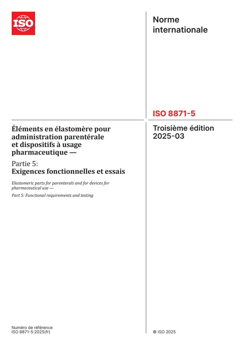 ISO 8871-5:2025 - Éléments en élastomère pour administration parentérale et dispositifs à usage pharmaceutique — Partie 5: Exigences fonctionnelles et essais
Released:13. 03. 2025