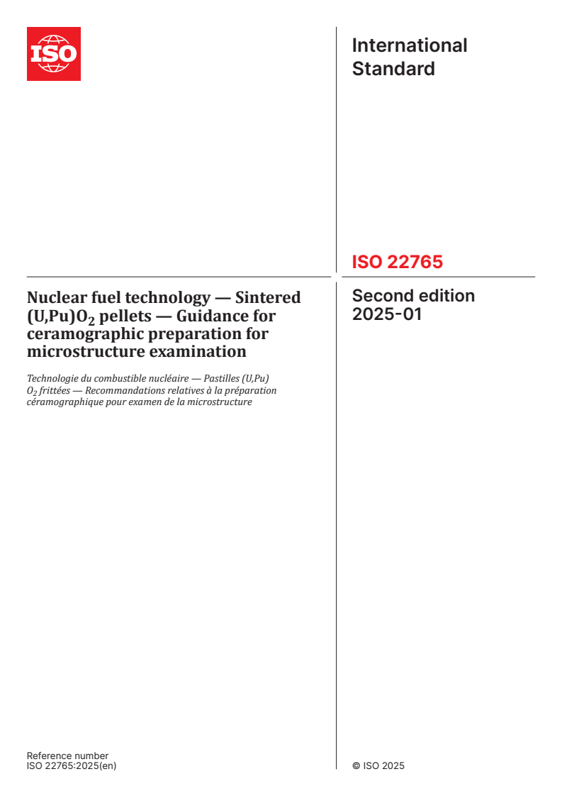 ISO 22765:2025 - Nuclear fuel technology — Sintered (U,Pu)O2 pellets — Guidance for ceramographic preparation for microstructure examination
Released:10. 01. 2025