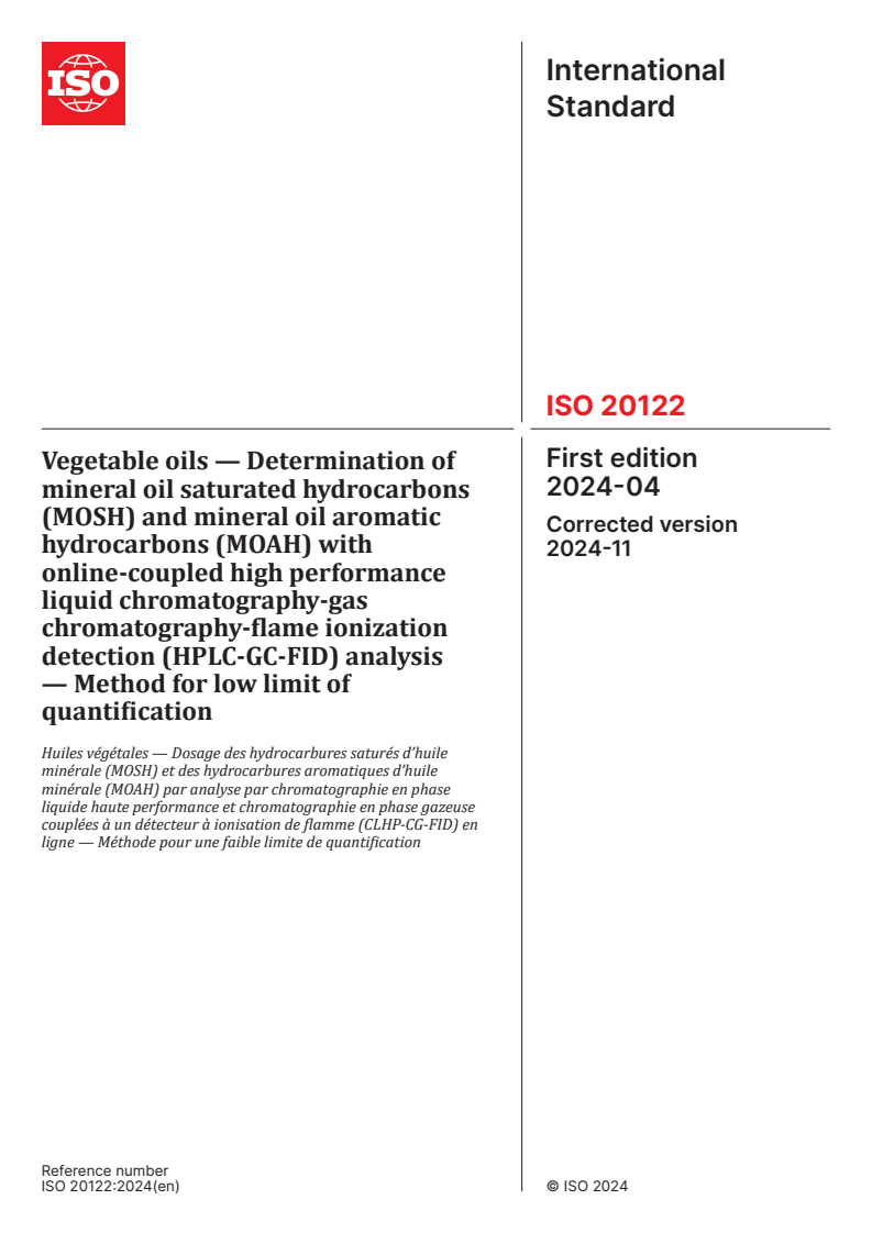 ISO 20122:2024 - Vegetable oils — Determination of mineral oil saturated hydrocarbons (MOSH) and mineral oil aromatic hydrocarbons (MOAH) with online-coupled high performance liquid chromatography-gas chromatography-flame ionization detection (HPLC-GC-FID) analysis — Method for low limit of quantification
Released:11/11/2024