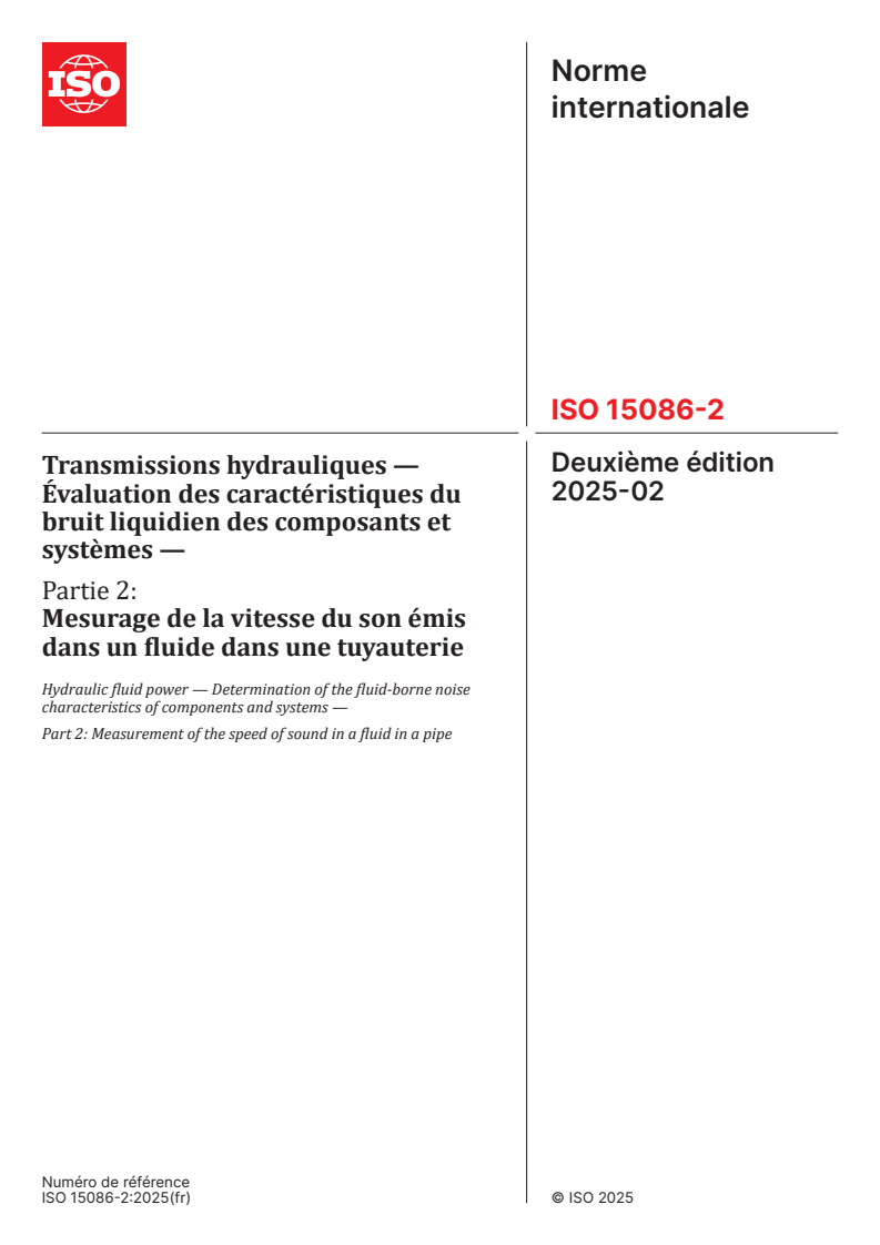 ISO 15086-2:2025 - Transmissions hydrauliques — Évaluation des caractéristiques du bruit liquidien des composants et systèmes — Partie 2: Mesurage de la vitesse du son émis dans un fluide dans une tuyauterie
Released:14. 02. 2025