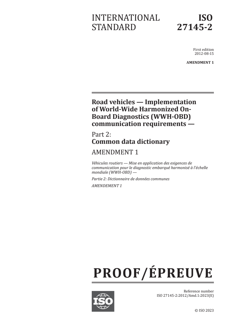 ISO 27145-2:2012/PRF Amd 1 - Road vehicles — Implementation of World-Wide Harmonized On-Board Diagnostics (WWH-OBD) communication requirements — Part 2: Common data dictionary — Amendment 1
Released:2. 10. 2023