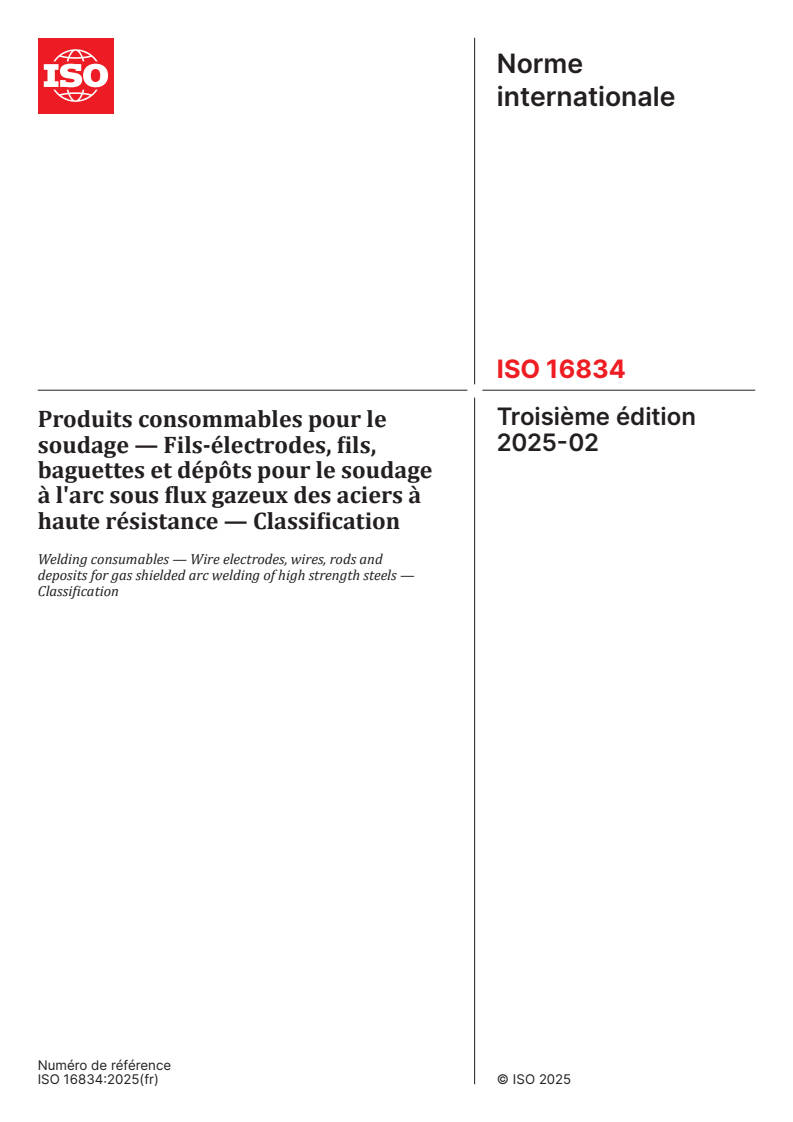 ISO 16834:2025 - Produits consommables pour le soudage — Fils-électrodes, fils, baguettes et dépôts pour le soudage à l'arc sous flux gazeux des aciers à haute résistance — Classification
Released:13. 02. 2025