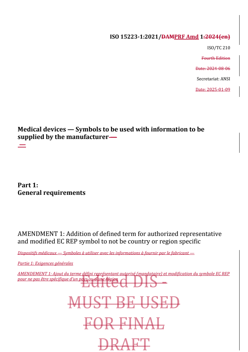 REDLINE ISO 15223-1:2021/PRF Amd 1 - Medical devices — Symbols to be used with information to be supplied by the manufacturer — Part 1: General requirements — Amendment 1: Addition of defined term for authorized representative and modified EC REP symbol to not be country or region specific
Released:10. 01. 2025