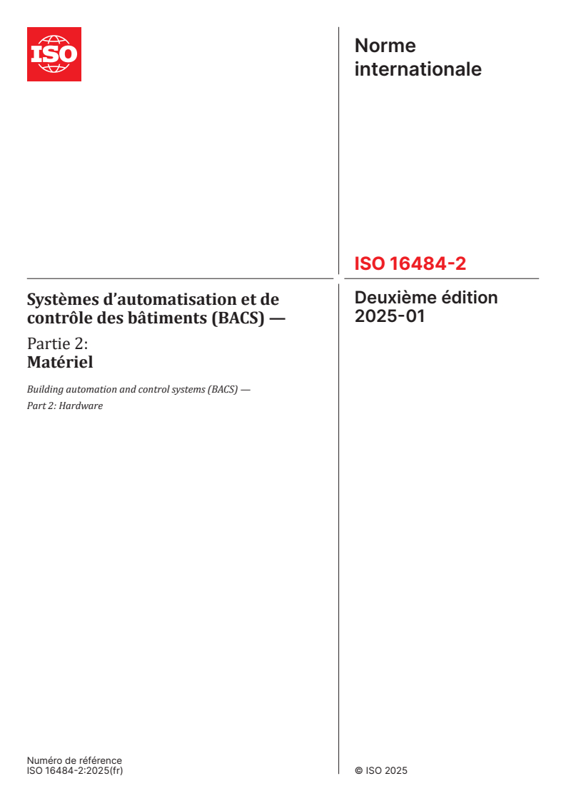 ISO 16484-2:2025 - Systèmes d’automatisation et de contrôle des bâtiments (BACS) — Partie 2: Matériel
Released:28. 01. 2025