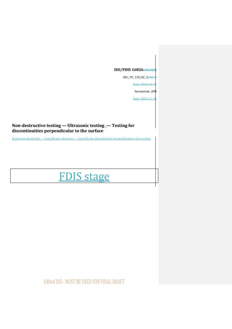 REDLINE ISO/FDIS 16826 - Non-destructive testing — Ultrasonic testing — Testing for discontinuities perpendicular to the surface
Released:11/20/2024