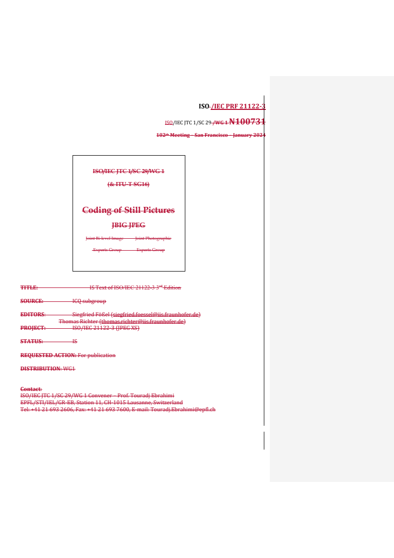 ISO/IEC PRF 21122-3 REDLINE ISO/IEC PRF 21122-3 - Information technology — JPEG XS low-latency lightweight image coding system — Part 3: Transport and container formats
Released:10. 06. 2024