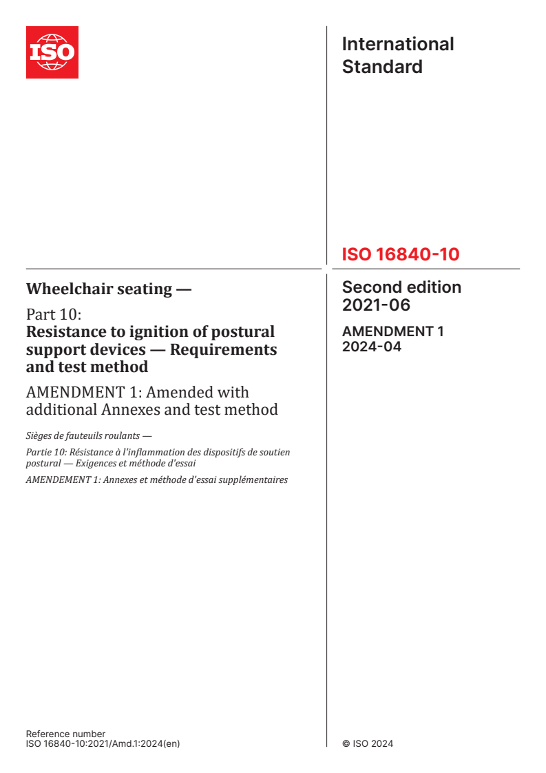 ISO 16840-10:2021/Amd 1:2024 - Wheelchair seating — Part 10: Resistance to ignition of postural support devices — Requirements and test method — Amendment 1: Amended with additional Annexes and test method
Released:24. 04. 2024