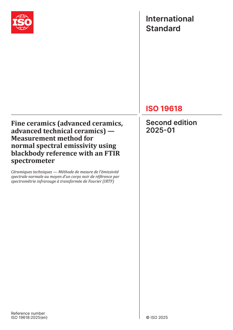 ISO 19618:2025 - Fine ceramics (advanced ceramics, advanced technical ceramics) — Measurement method for normal spectral emissivity using blackbody reference with an FTIR spectrometer
Released:13. 01. 2025