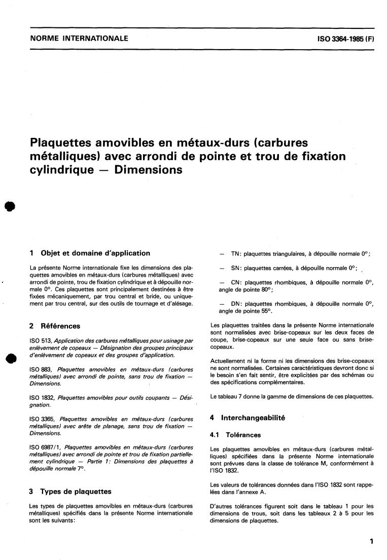 ISO 3364:1985 ISO 3364:1985 - Indexable hardmetal (carbide) inserts with rounded corners, with cylindrical fixing hole — Dimensions
Released:7/25/1985 - Page 2 preview