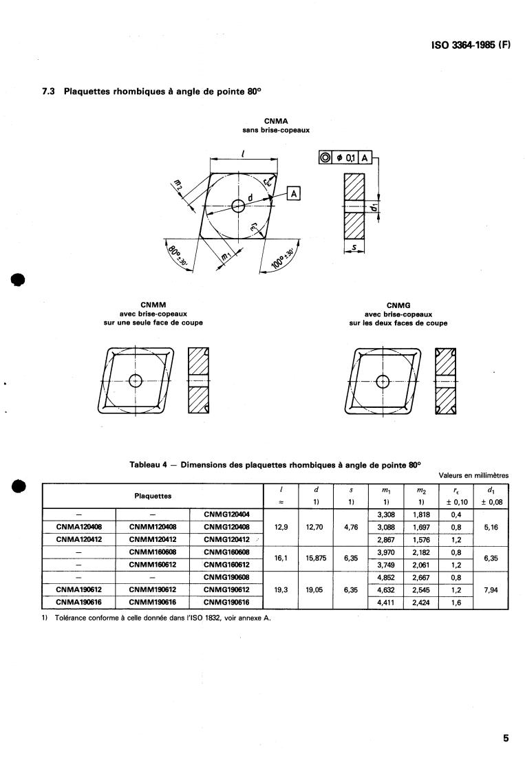 ISO 3364:1985 ISO 3364:1985 - Indexable hardmetal (carbide) inserts with rounded corners, with cylindrical fixing hole — Dimensions
Released:7/25/1985 - Page 4 preview