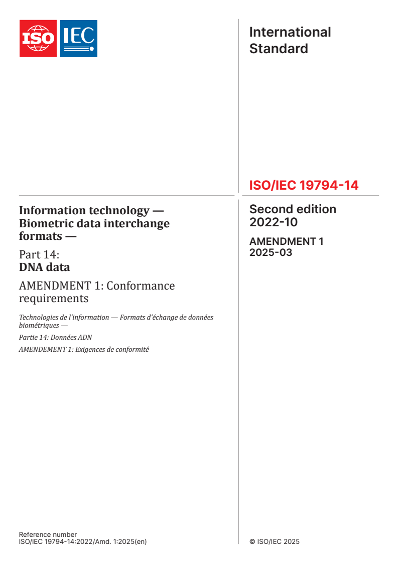 ISO/IEC 19794-14:2022/Amd 1:2025 - Information technology — Biometric data interchange formats — Part 14: DNA data — Amendment 1: Conformance requirements
Released:7. 03. 2025