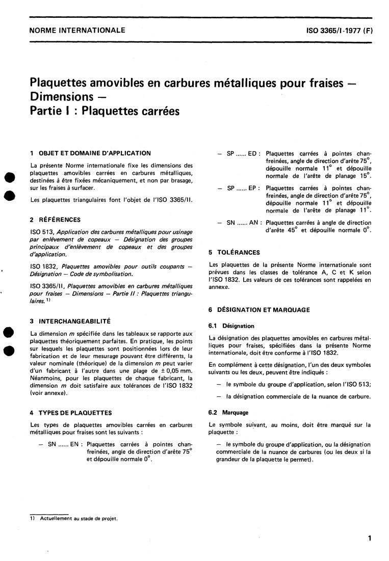 ISO 3365-1:1977 ISO 3365-1:1977 - Indexable (throwaway) carbide inserts for milling cutters — Dimensions — Part 1: Square inserts
Released:7/1/1977 - Page 2 preview