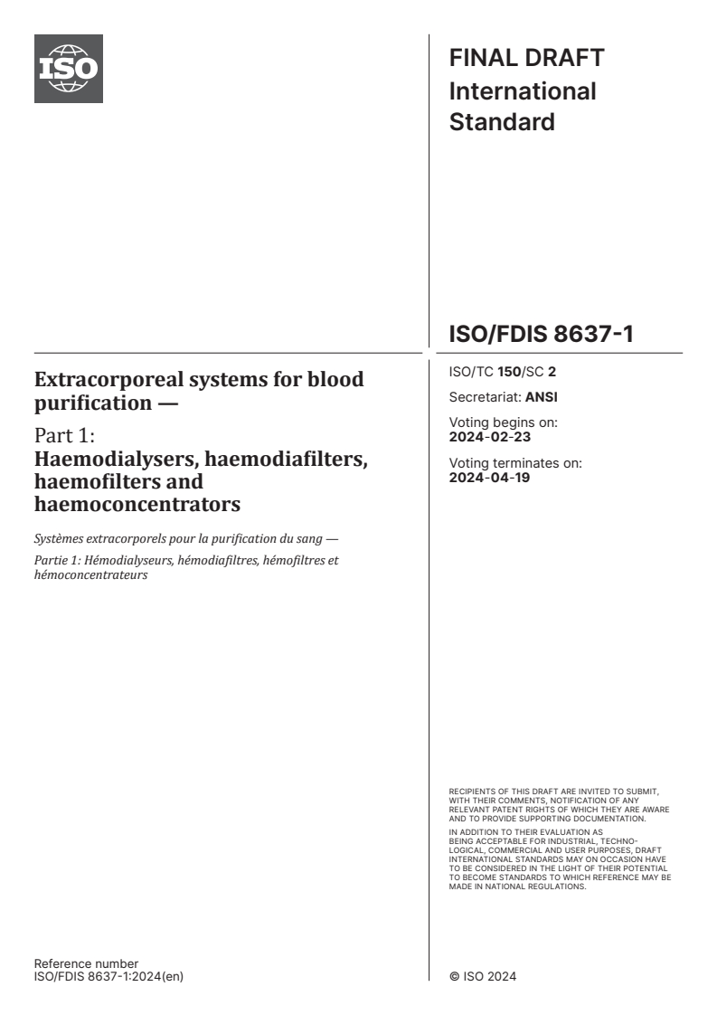 ISO/FDIS 8637-1 - Extracorporeal systems for blood purification — Part 1: Haemodialysers, haemodiafilters, haemofilters and haemoconcentrators
Released:9. 02. 2024