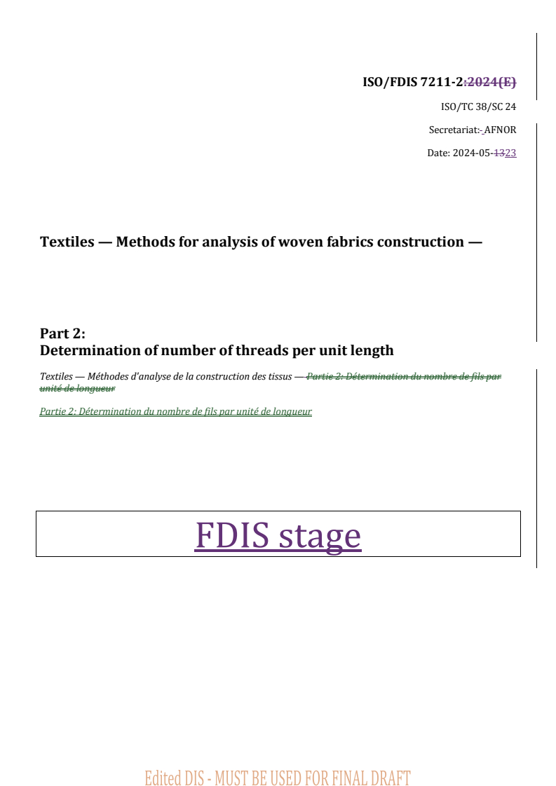 REDLINE ISO/FDIS 7211-2 - Textiles — Methods for analysis of woven fabrics construction — Part 2: Determination of number of threads per unit length
Released:24. 05. 2024