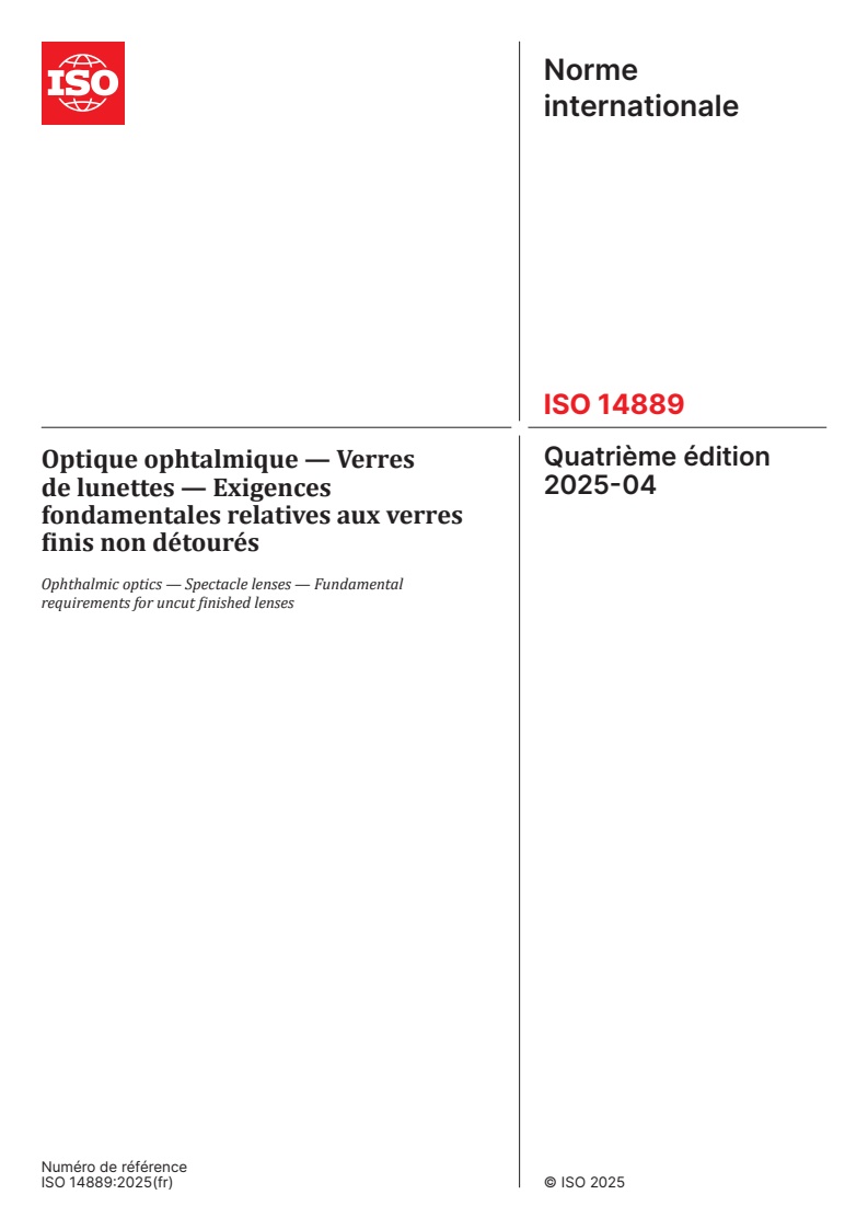 ISO 14889:2025 - Optique ophtalmique — Verres de lunettes — Exigences fondamentales relatives aux verres finis non détourés
Released:29. 04. 2025