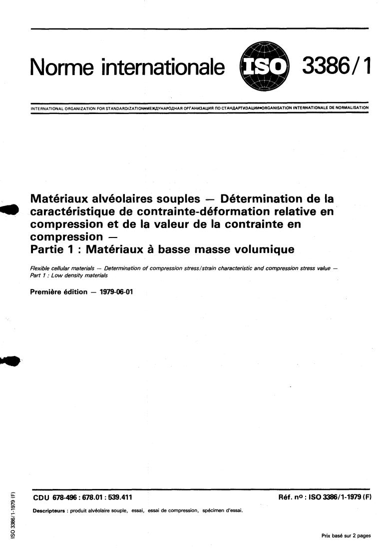 ISO 3386-1:1979 - Flexible cellular materials — Determination of compression stress/strain characteristic and compression stress value — Part 1: Low density materials
Released:6/1/1979