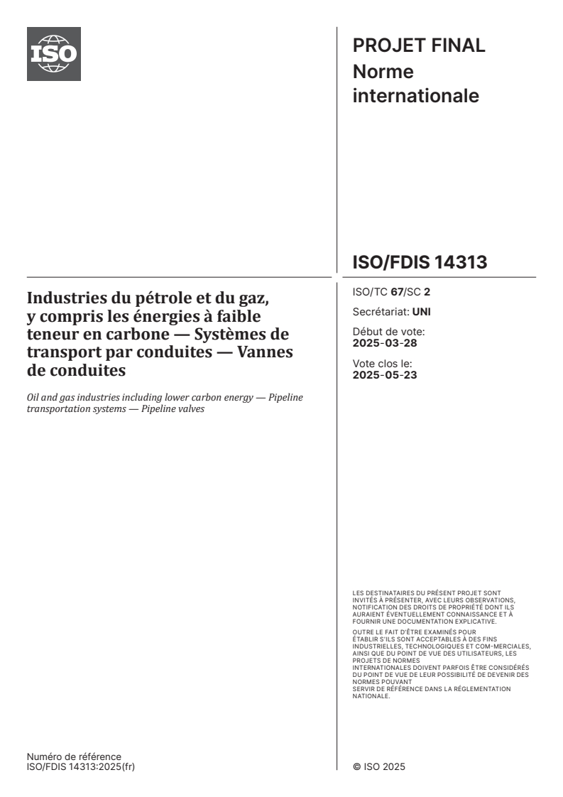 ISO/FDIS 14313 - Industries du pétrole et du gaz, y compris les énergies à faible teneur en carbone — Systèmes de transport par conduites — Vannes de conduites
Released:8. 04. 2025