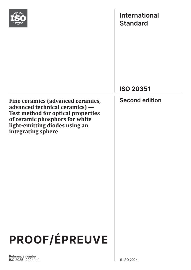 ISO/PRF 20351 - Fine ceramics (advanced ceramics, advanced technical ceramics) — Test method for optical properties of ceramic phosphors for white light-emitting diodes using an integrating sphere
Released:20. 08. 2024