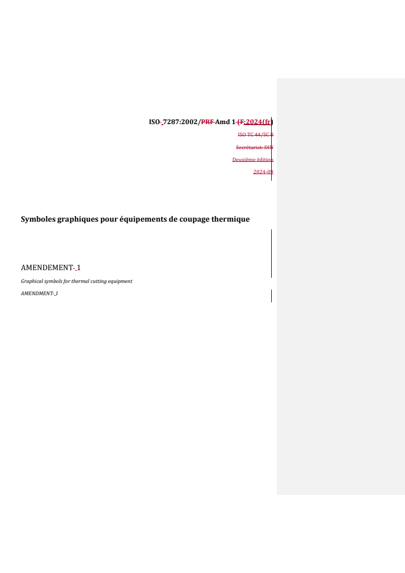 REDLINE ISO 7287:2002/Amd 1:2024 - Symboles graphiques pour équipements de coupage thermique — Amendement 1
Released:11. 10. 2024