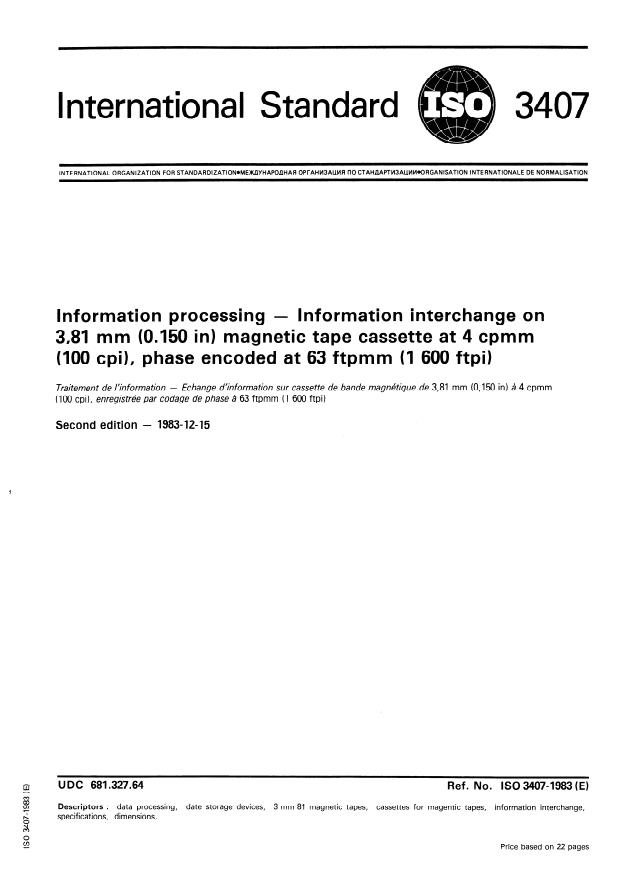 ISO 3407:1983 - Information processing -- Information interchange on 3,81 mm (0.150 in) magnetic tape cassette at 4 cpmm (100 cpi), phase encoded at 63 ftpmm (1 600 ftpi)