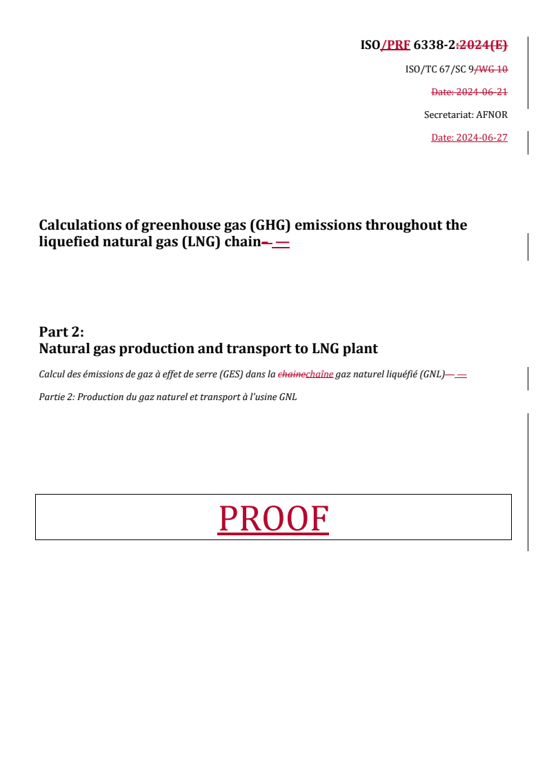 REDLINE ISO/PRF 6338-2 - Calculations of greenhouse gas (GHG) emissions throughout the liquefied natural gas (LNG) chain — Part 2: Natural gas production and transport to LNG plant
Released:1. 07. 2024