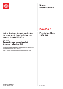 ISO 6338-2:2024 - Calcul des émissions de gaz à effet de serre (GES) dans la chaîne gaz naturel liquéfié (GNL) — Partie 2: Production du gaz naturel et transport à l’usine GNL
Released:15. 08. 2024 - Page 1 preview