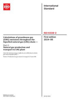 ISO 6338-2:2024 - Calculations of greenhouse gas (GHG) emissions throughout the liquefied natural gas (LNG) chain — Part 2: Natural gas production and transport to LNG plant
Released:15. 08. 2024 - Page 1 preview