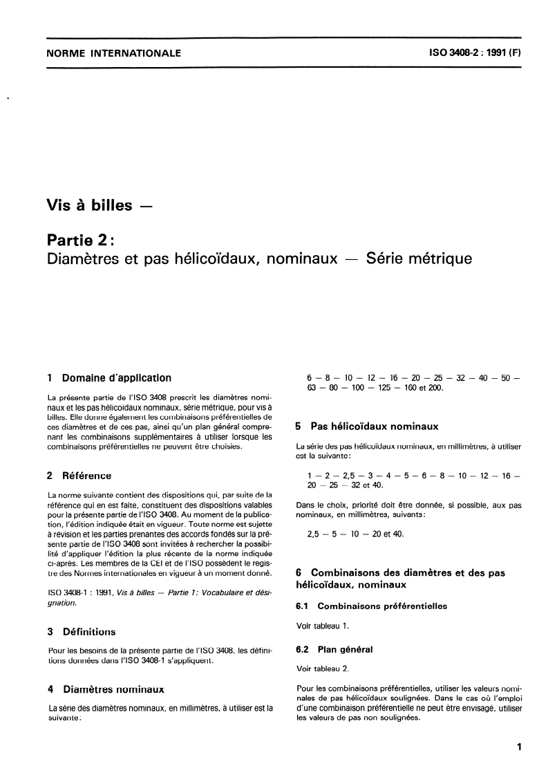 ISO 3408-2:1991 ISO 3408-2:1991 - Vis à billes — Partie 2: Diamètres et pas hélicoïdaux, nominaux — Série métrique
Released:6/20/1991