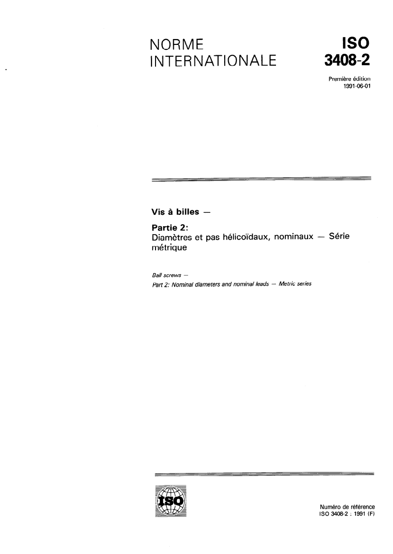 ISO 3408-2:1991 ISO 3408-2:1991 - Vis à billes — Partie 2: Diamètres et pas hélicoïdaux, nominaux — Série métrique
Released:6/20/1991
