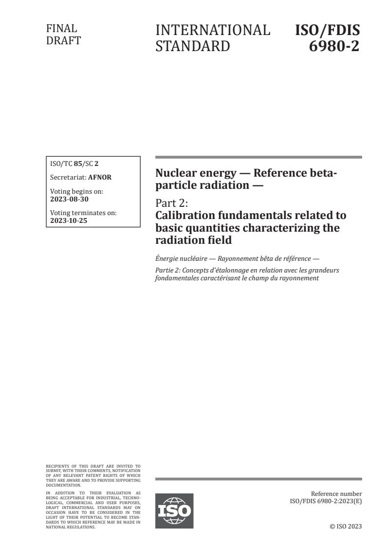 ISO/FDIS 6980-2 - Nuclear energy — Reference beta-particle radiation — Part 2: Calibration fundamentals related to basic quantities characterizing the radiation field
Released:16. 08. 2023