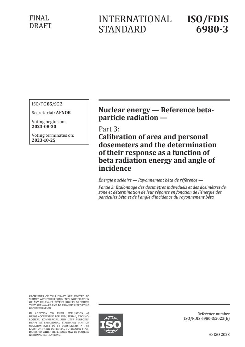 ISO/FDIS 6980-3 - Nuclear energy — Reference beta-particle radiation — Part 3: Calibration of area and personal dosemeters and the determination of their response as a function of beta radiation energy and angle of incidence
Released:16. 08. 2023