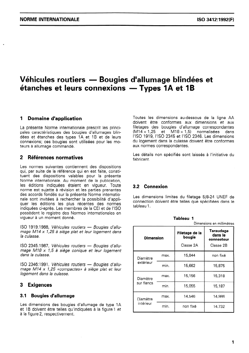 ISO 3412:1992 - Véhicules routiers — Bougies d'allumage blindées et étanches et leurs connexions — Types 1A et 1B
Released:12/17/1992