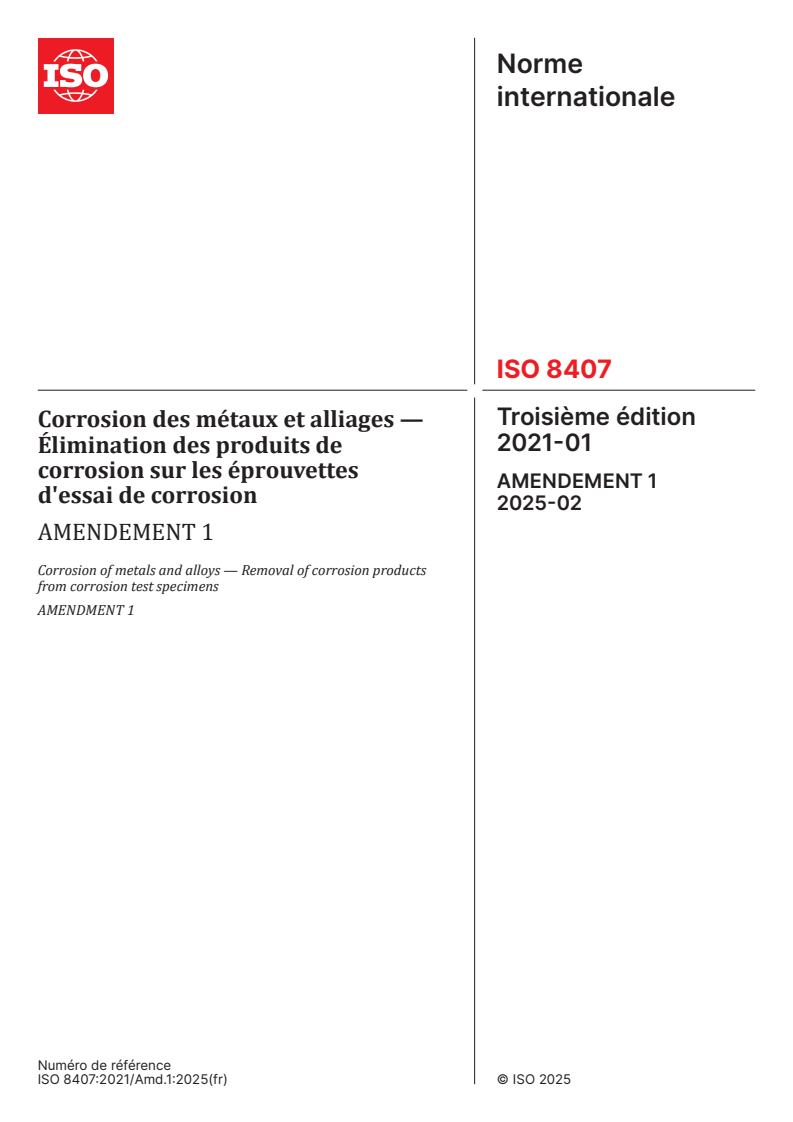 ISO 8407:2021/Amd 1:2025 - Corrosion des métaux et alliages — Élimination des produits de corrosion sur les éprouvettes d'essai de corrosion — Amendement 1
Released:21. 02. 2025