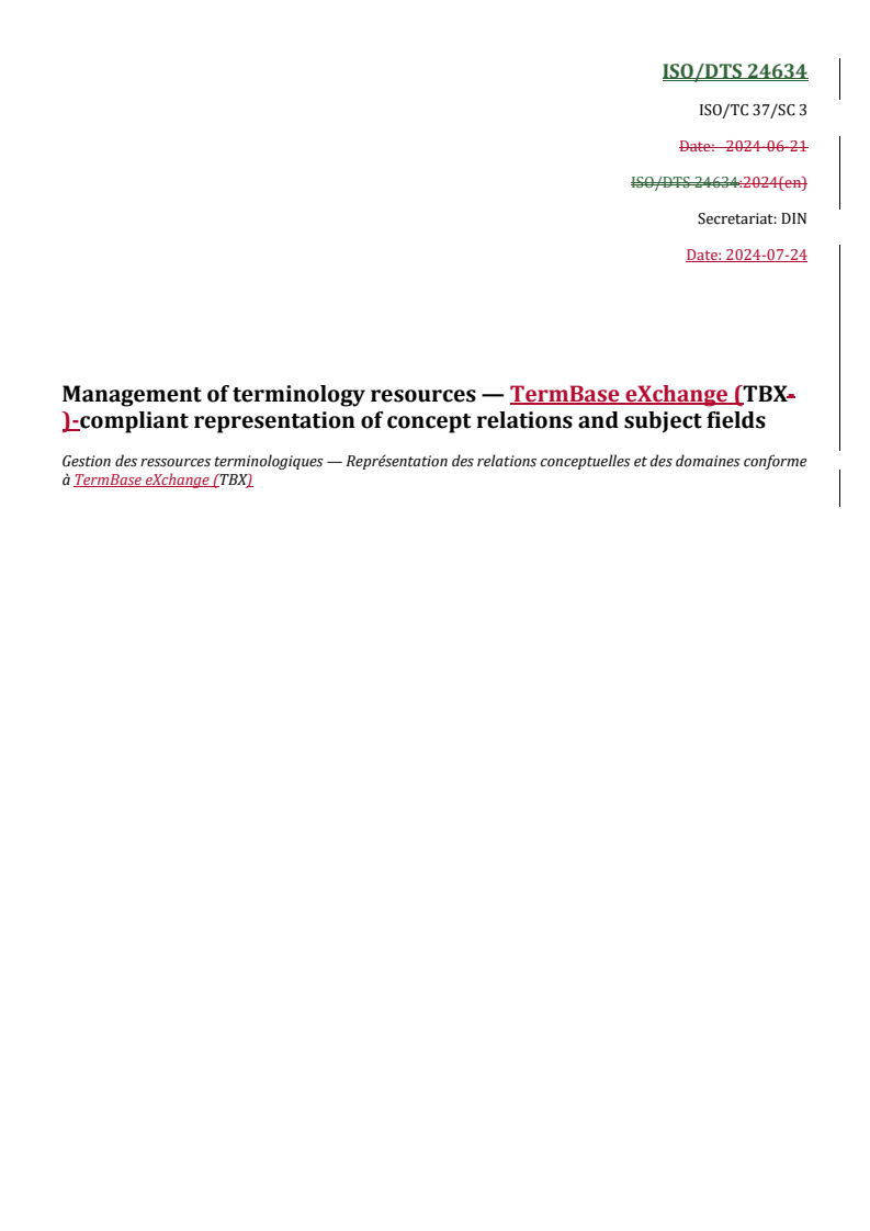 REDLINE ISO/DTS 24634 - Management of terminology resources — TermBase eXchange (TBX)-compliant representation of concept relations and subject fields
Released:25. 07. 2024