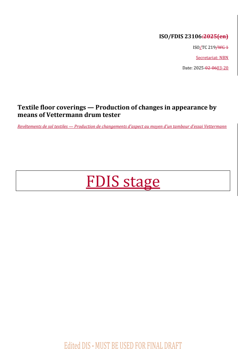 REDLINE ISO/FDIS 23106 - Textile floor coverings — Production of changes in appearance by means of Vettermann drum tester
Released:21. 03. 2025
