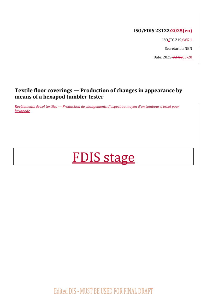 REDLINE ISO/FDIS 23122 - Textile floor coverings — Production of changes in appearance by means of a hexapod tumbler tester
Released:21. 03. 2025