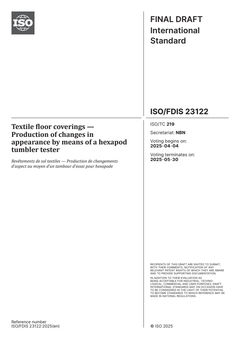 ISO/FDIS 23122 - Textile floor coverings — Production of changes in appearance by means of a hexapod tumbler tester
Released:21. 03. 2025