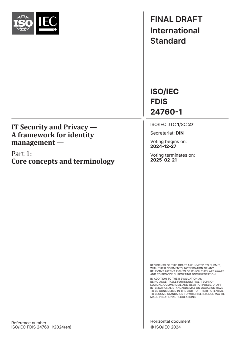 ISO/IEC FDIS 24760-1 - IT Security and Privacy — A framework for identity management — Part 1: Core concepts and terminology
Released:12/13/2024