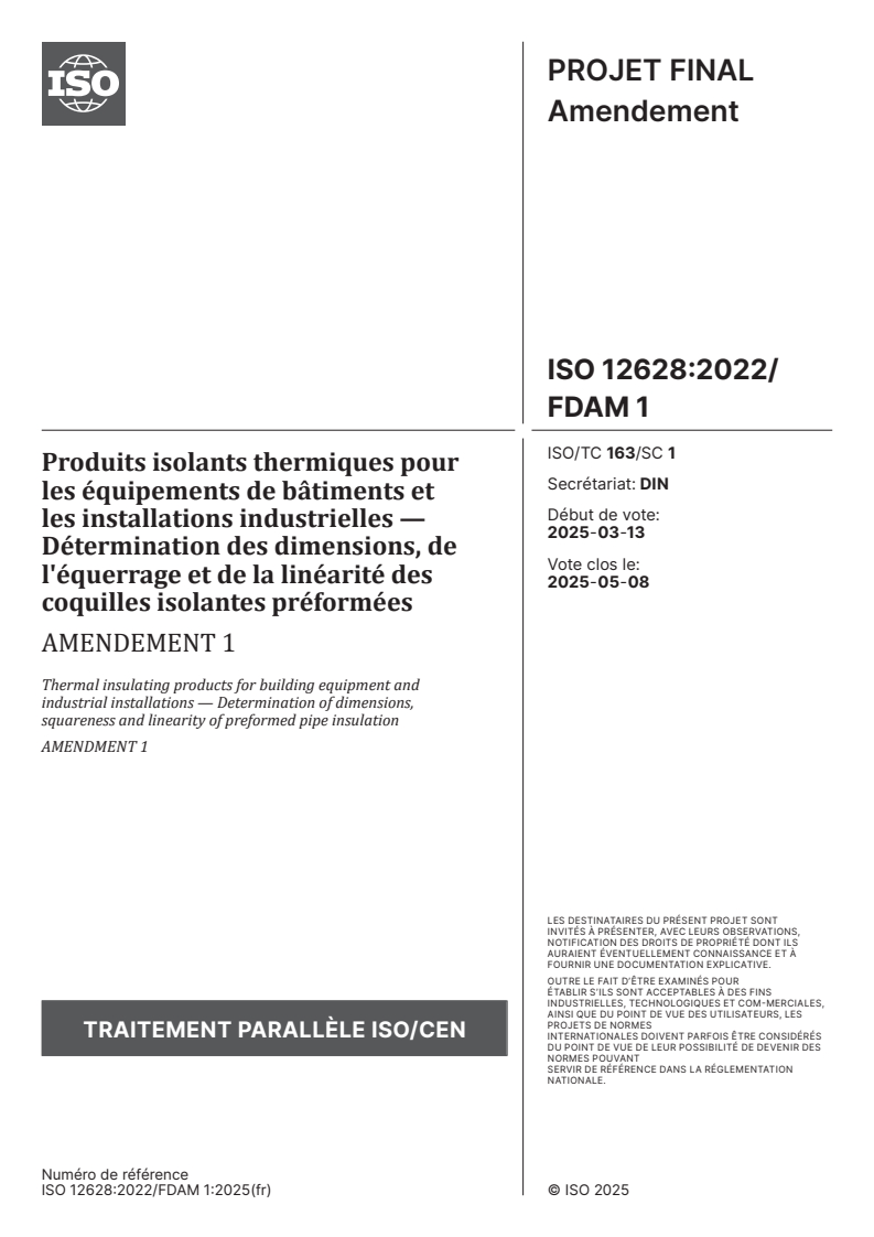 ISO 12628:2022/FDAmd 1 - Produits isolants thermiques pour les équipements de bâtiments et les installations industrielles — Détermination des dimensions, de l'équerrage et de la linéarité des coquilles isolantes préformées — Amendement 1
Released:22. 03. 2025