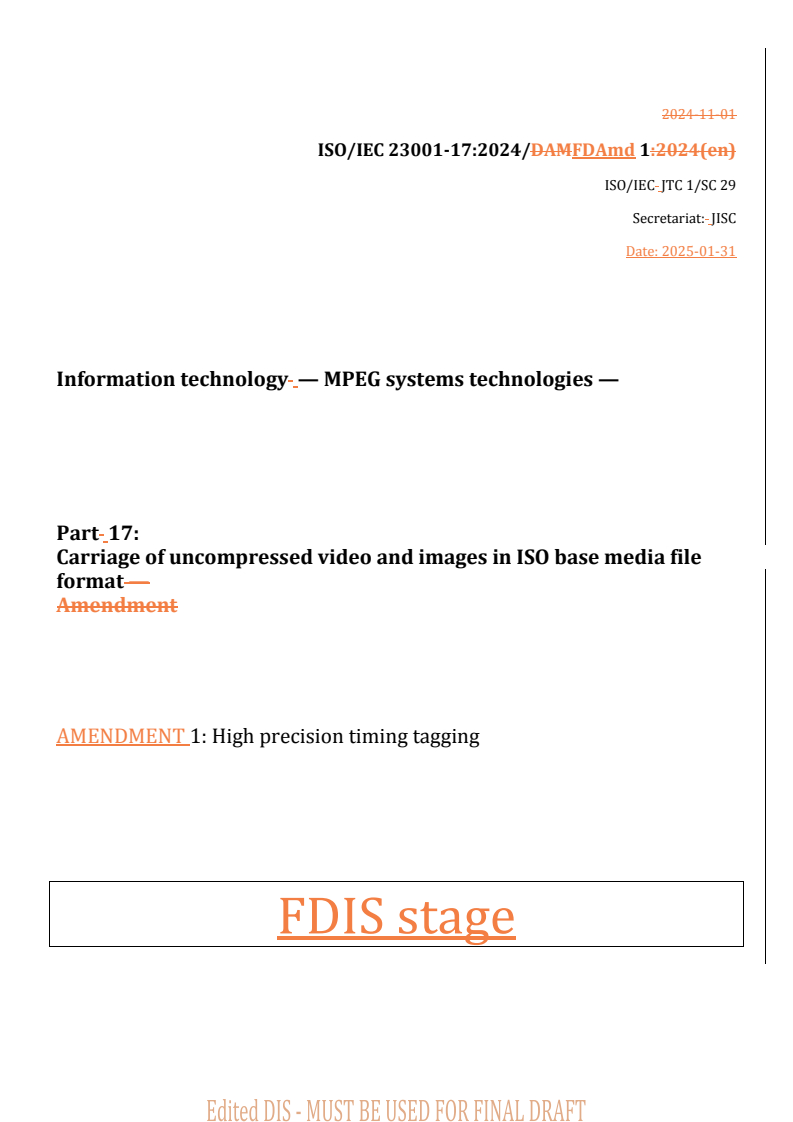 REDLINE ISO/IEC 23001-17:2024/FDAmd 1 - Information technology — MPEG systems technologies — Part 17: Carriage of uncompressed video and images in ISO base media file format — Amendment 1: High precision timing tagging
Released:5. 02. 2025