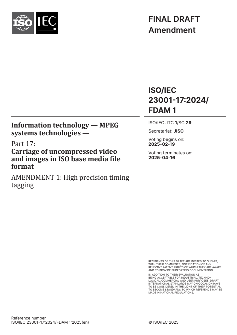 ISO/IEC 23001-17:2024/FDAmd 1 - Information technology — MPEG systems technologies — Part 17: Carriage of uncompressed video and images in ISO base media file format — Amendment 1: High precision timing tagging
Released:5. 02. 2025