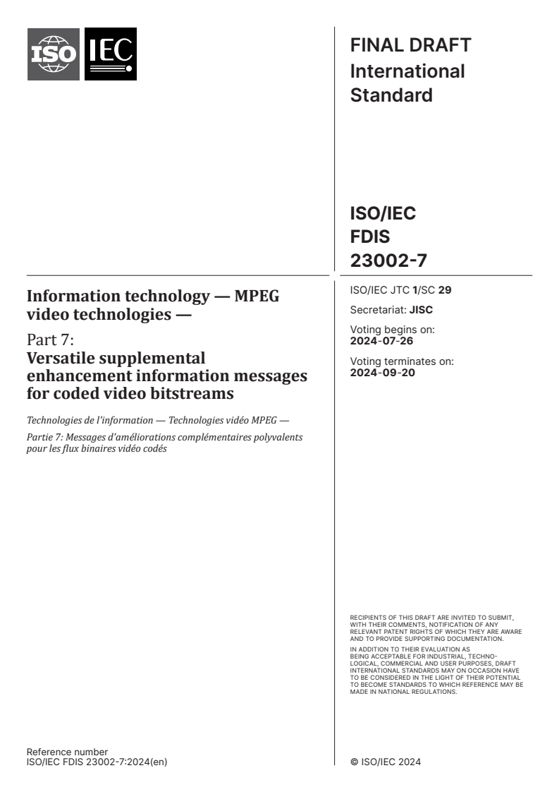 ISO/IEC FDIS 23002-7 ISO/IEC FDIS 23002-7 - Information technology — MPEG video technologies — Part 7: Versatile supplemental enhancement information messages for coded video bitstreams
Released:12. 07. 2024