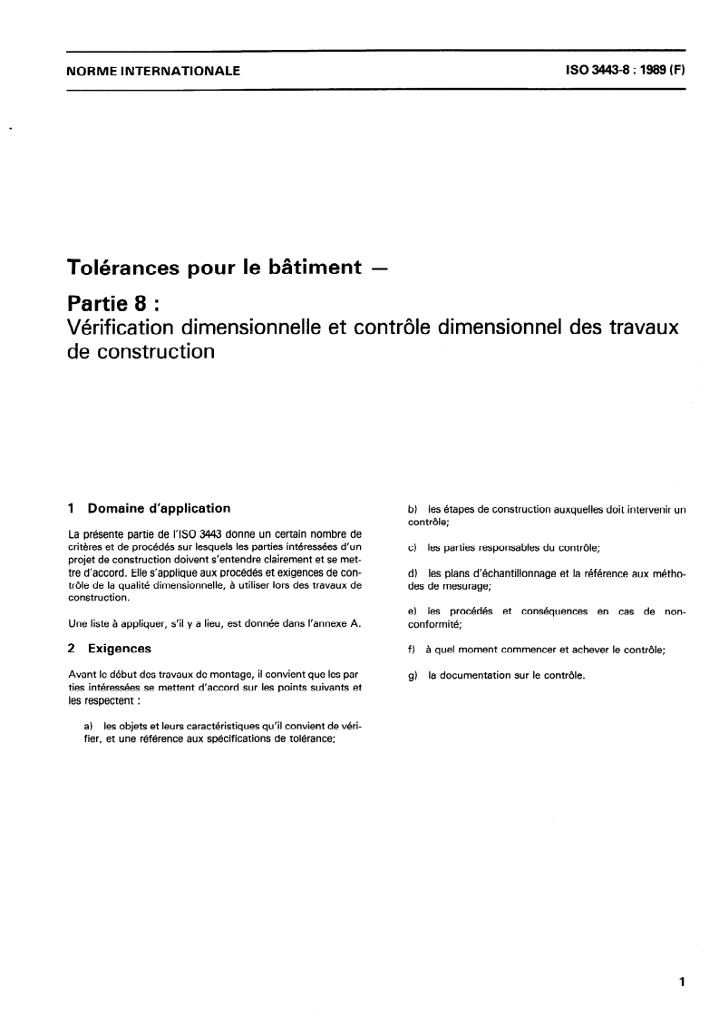 ISO 3443-8:1989 - Tolérances pour le bâtiment — Partie 8: Vérification dimensionnelle et contrôle dimensionnel des travaux de construction
Released:6/29/1989