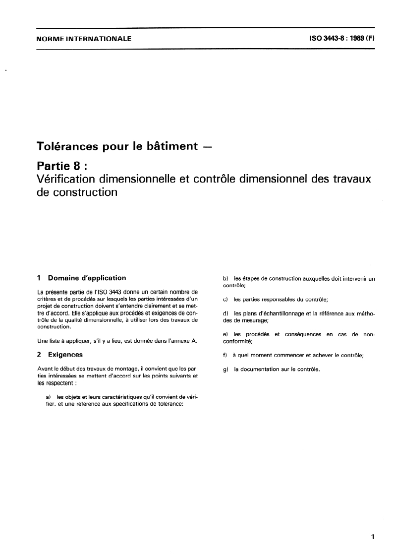 ISO 3443-8:1989 - Tolérances pour le bâtiment — Partie 8: Vérification dimensionnelle et contrôle dimensionnel des travaux de construction
Released:6/29/1989