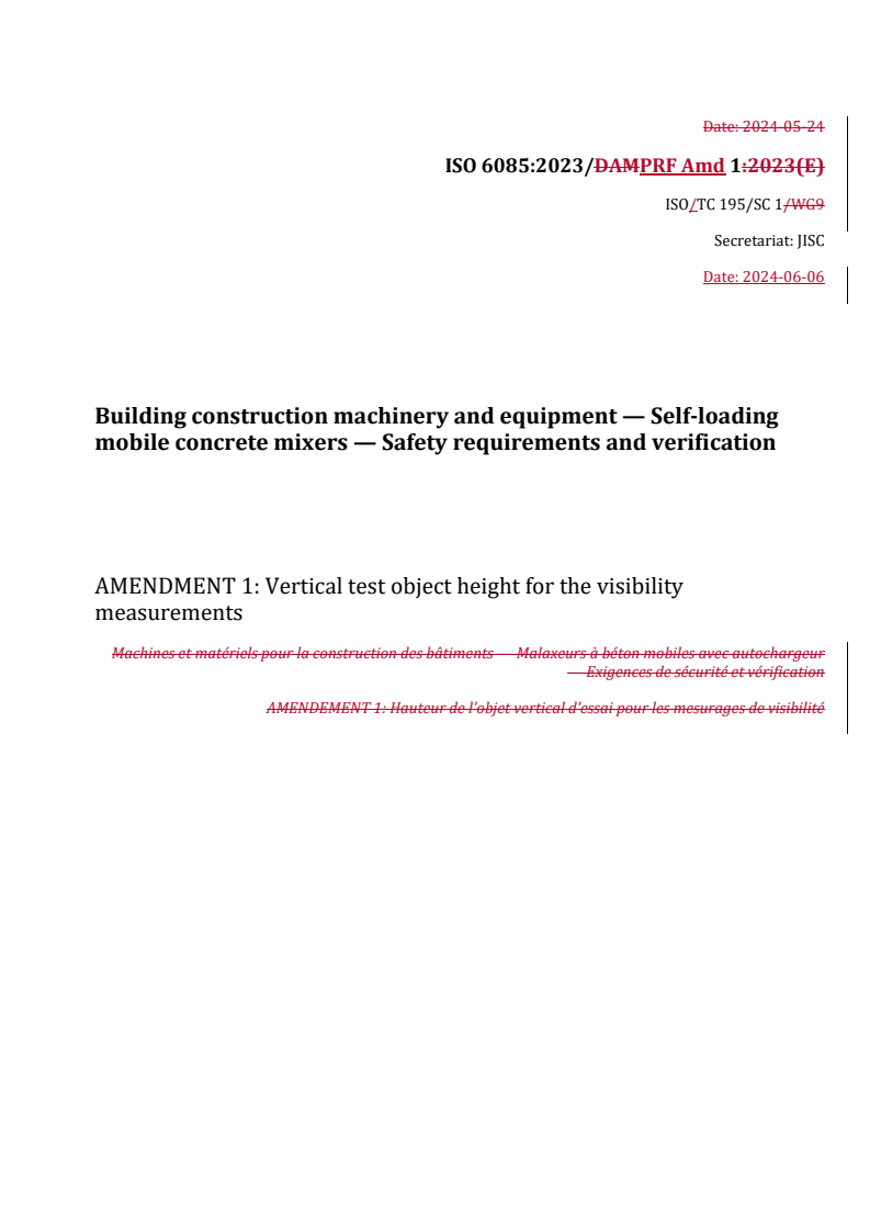 REDLINE ISO 6085:2023/PRF Amd 1 - Building construction machinery and equipment — Self-loading mobile concrete mixers — Safety requirements and verification — Amendment 1: Vertical test object height for the visibility measurements
Released:6. 06. 2024