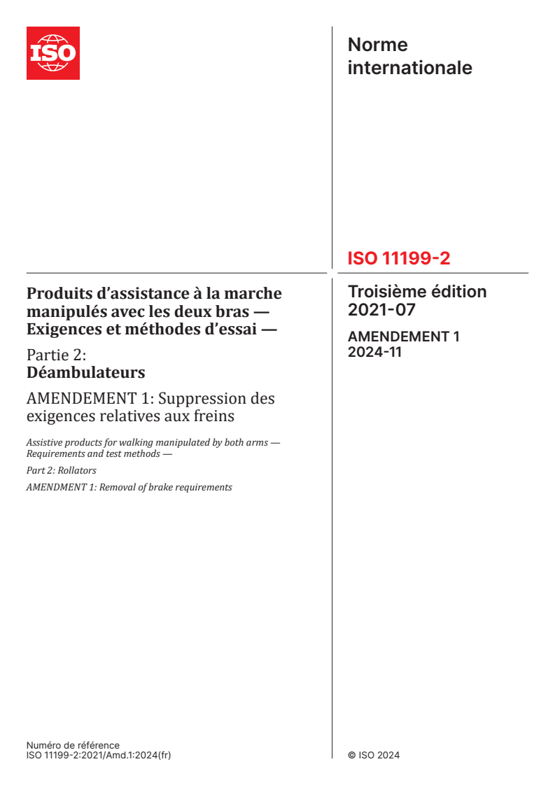 ISO 11199-2:2021/Amd 1:2024 - Produits d’assistance à la marche manipulés avec les deux bras — Exigences et méthodes d’essai — Partie 2: Déambulateurs — Amendement 1: Suppression des exigences relatives aux freins
Released:11/29/2024