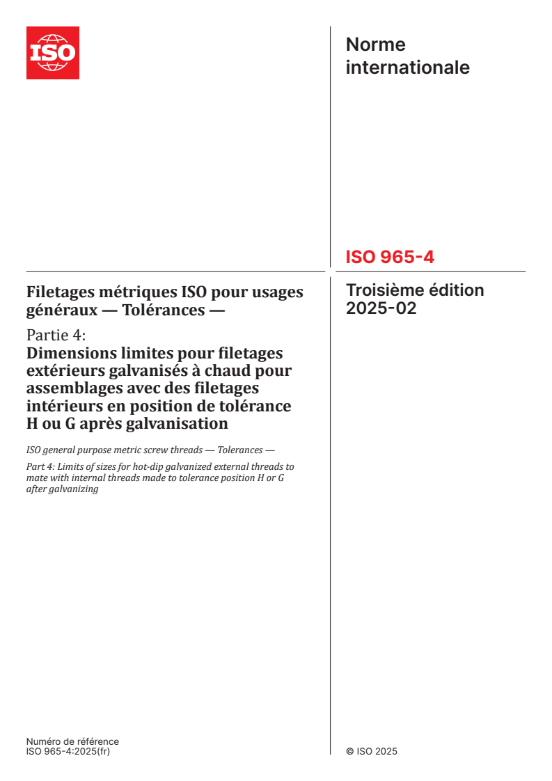 ISO 965-4:2025 - Filetages métriques ISO pour usages généraux — Tolérances — Partie 4: Dimensions limites pour filetages extérieurs galvanisés à chaud pour assemblages avec des filetages intérieurs en position de tolérance H ou G après galvanisation
Released:12. 02. 2025