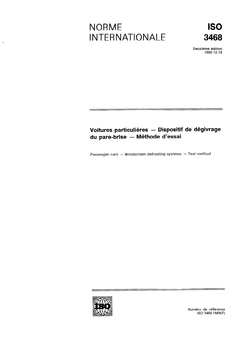 ISO 3468:1989 - Voitures particulières — Dispositif de dégivrage du pare-brise — Méthode d'essai
Released:12/21/1989