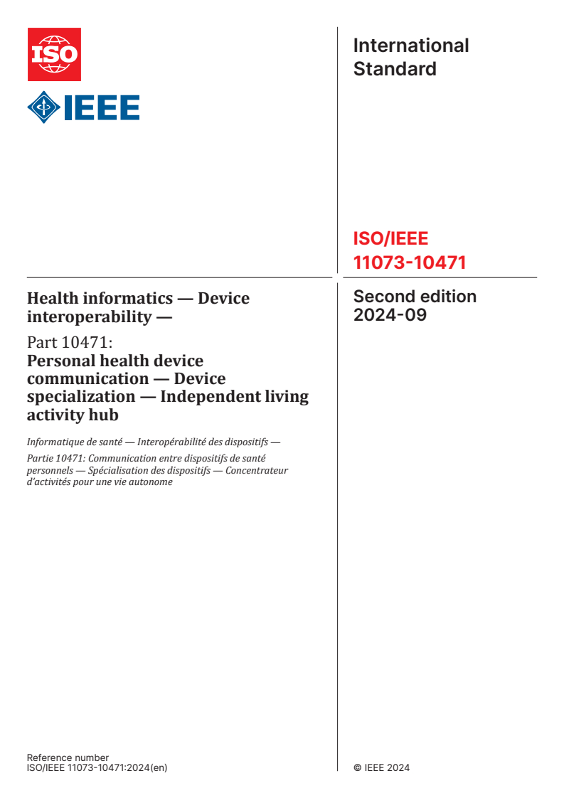 ISO/IEEE 11073-10471:2024 - Health informatics — Device interoperability — Part 10471: Personal health device communication — Device specialization — Independent living activity hub
Released:16. 09. 2024