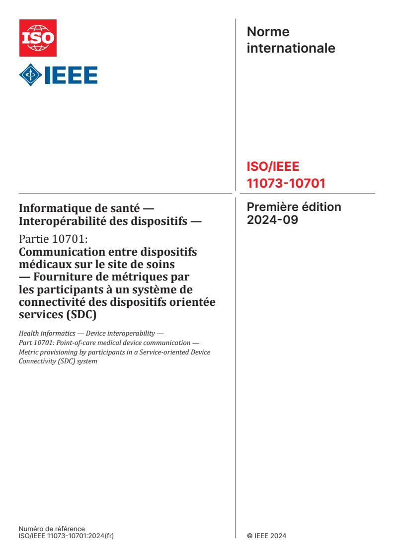 ISO/IEEE 11073-10701:2024 - Informatique de santé — Interopérabilité des dispositifs — Partie 10701: Communication entre dispositifs médicaux sur le site de soins — Fourniture de métriques par les participants à un système de connectivité des dispositifs orientée services (SDC)
Released:16. 09. 2024